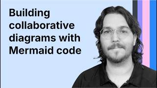 Building collaborative diagrams with Mermaid code