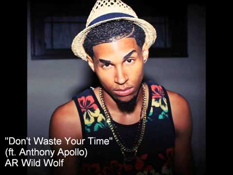 Don't Waste Your Time  ft  Anthony Apollo   AR Wild Wolf