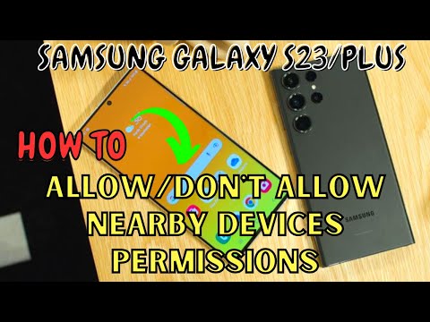 Samsung Galaxy S23 / Plus : Allow/Don't Allow Nearby Devices Permissions