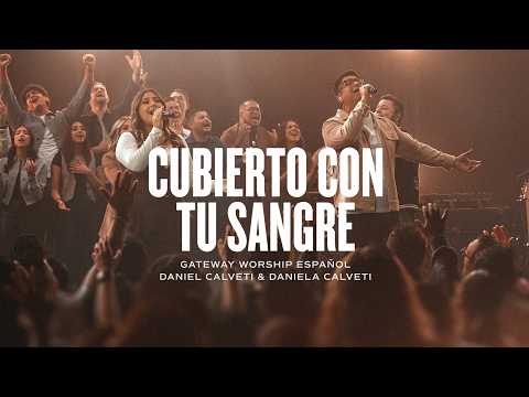 Cubierto Con Tu Sangre | Daniel Calveti & Daniela Calveti | Gateway Worship Español