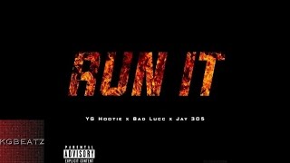 YG Hootie ft. Bad Lucc, Jay 305 - Run It [New 2015]
