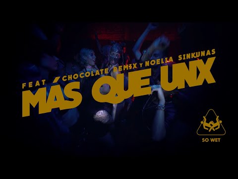 Más Que Unx - SO WET ft Chocolate Remix / Noelia Sinkunas