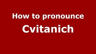 How to pronounce Cvitanich