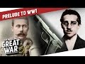 A Shot that Changed the World - The Assassination of Franz Ferdinand I PRELUDE TO WW1 - Part 3/3