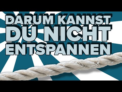 Darum kannst du nicht entspannen...