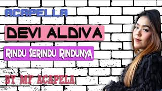 Download lagu Devi Aldiva - Rindu Serindu Rindunya (Acapella - Vocal Only) mp3
