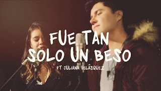 Pablo Dazán - Fue Tan Solo Un Beso (Ft Juliana Velásquez) (Acústico)