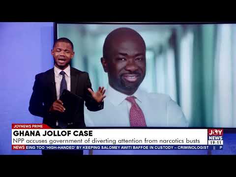 Ghana Jollof case: NPP accuses government of diverting attention from narcotics busts