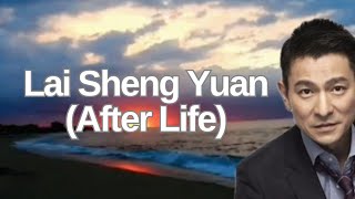 Download lagu Lai Sheng Yuan (After Life) - Andy Lau (lyrics & Eng translate) mp3 Download lagu Lai Sheng Yuan (After Life) - Andy Lau (lyrics & Eng translate) mp3