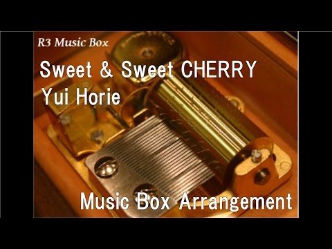 Sweet & Sweet CHERRY/Yui Horie [Music Box] (Anime 