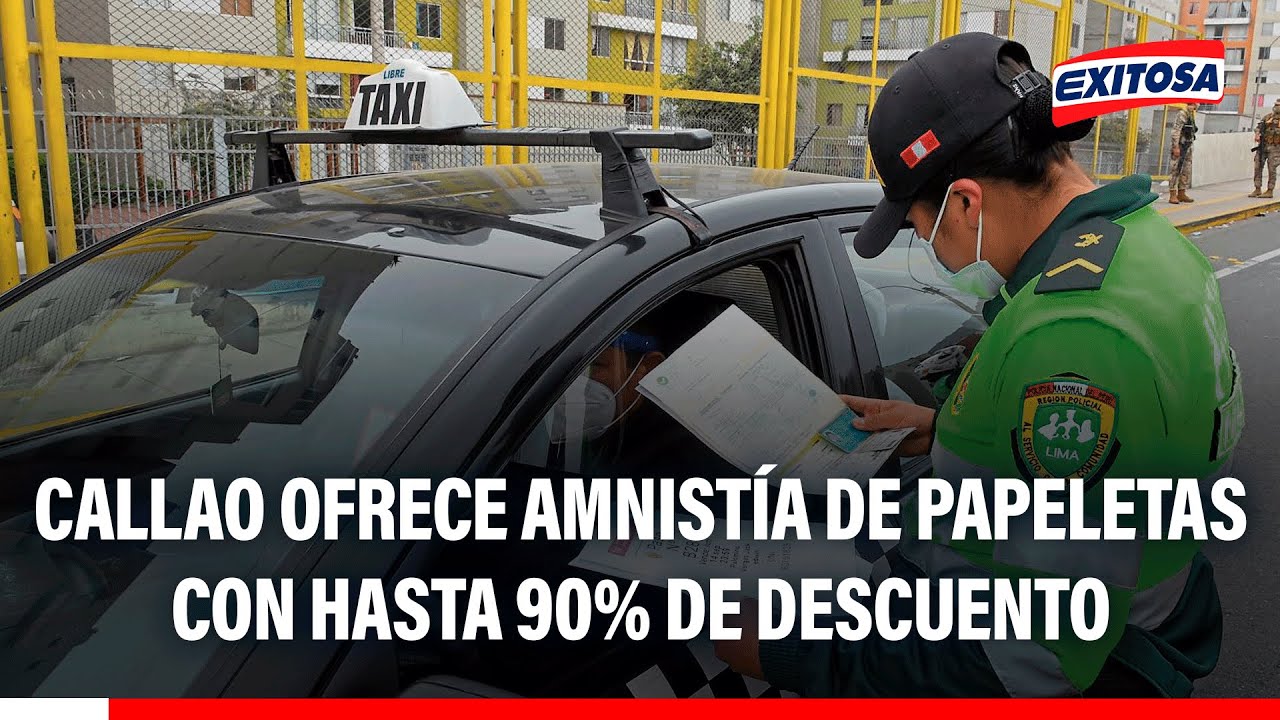 🔴🔵 Municipalidad del Callao establece amnistía de papeletas hasta con un 90% de descuento