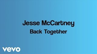 Jesse McCartney - Back Together (Lyric Video)