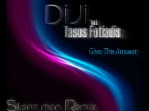DiJi Ft Tasos Fotiadis - Give The Answer (Silentman Remix)