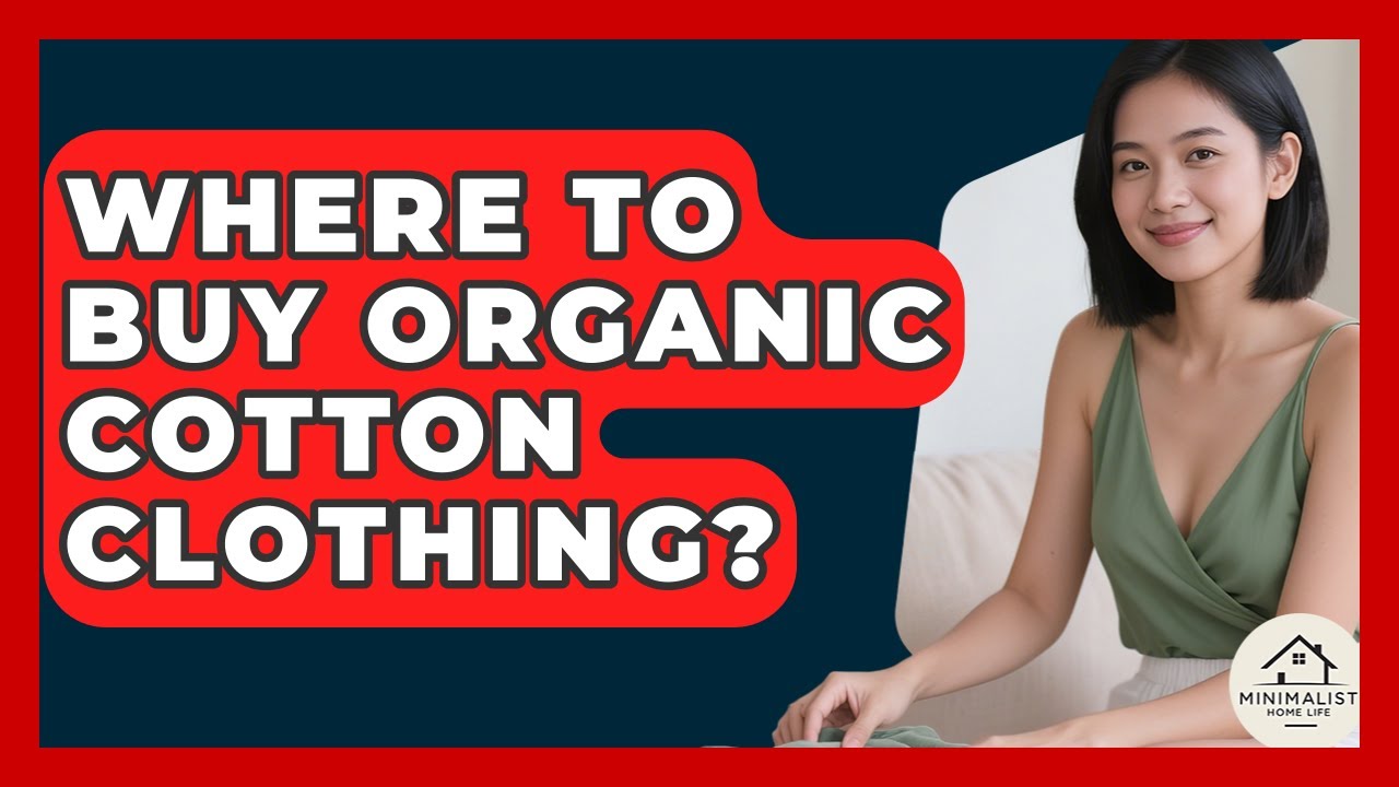 Where To Buy Organic Cotton Clothing? - Minimalist Home Life