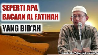Download lagu Seperti inilah bacaan al fatihah yang bid'ah🔵Ustadz Abu Yahya Badrusalam,Lc mp3