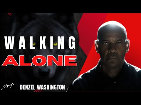 WALK ALONE LIKE A LONE WOLF! Motivational Speech inspired by Denzel Washington, MOTIVATIONAL VIDEO