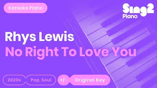 Rhys Lewis - No Right To Love You (Piano Karaoke)