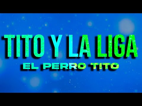 El Perro Tito 🐶 Tito y La Liga | Cumbia