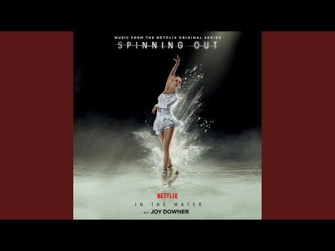 In The Water (Music from the Netflix Original Series "Spinning Out")