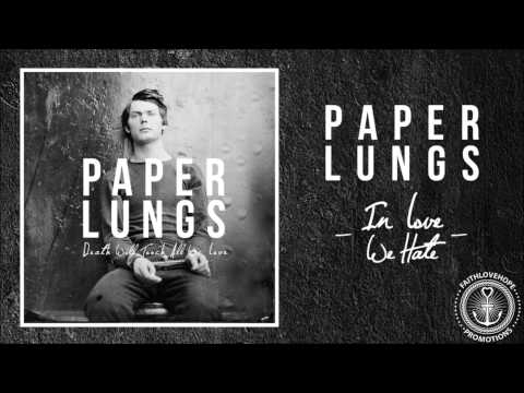 Paper Lungs - In Love, We Hate
