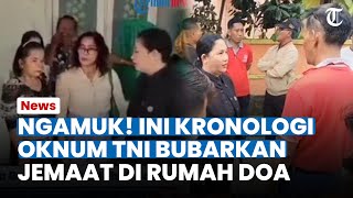 SENGIT! INI KRONOLOGI Oknum TNI Ngamuk & Bubarkan Jemaat di Rumah Doa Bekasi: Tak Digubris