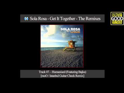 Sola Rosa - Humanised [moO Istanbul Guitar Check Remix] Featuring Bajka