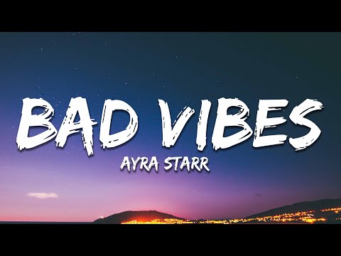 Ayra Starr - Bad Vibes (Lyrics) ft. Seyi Vibez