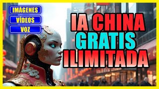 Inteligencias Artificiales chinas GRATUITAS e ILIMITADAS: ¡Aprovecha su poder! (VÍDEOS,IMÁGENES,VOZ)