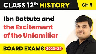 Class 12 History Chapter 5 | Ibn Battuta and the Excitement of the Unfamiliar (2022-23)