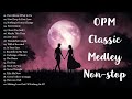 OPM Classic Medley Non Stop Sleeping Old Love Songs Collection
