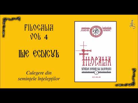 23 FILOCALIA VOL 4 - ILIE ECDICUL - CAPETE DESPRE FAPTUIRE SI CONTEMPLATIE