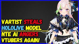 Vtuber Artist STEALS Hololive Model, Vtubers ANGRY(might leave) at NTE AI