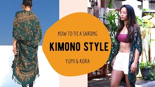 **OLD VERSION** HOW TO TIE A SARONG  ||  KIMONO STYLE  ||  YUMI & KORA