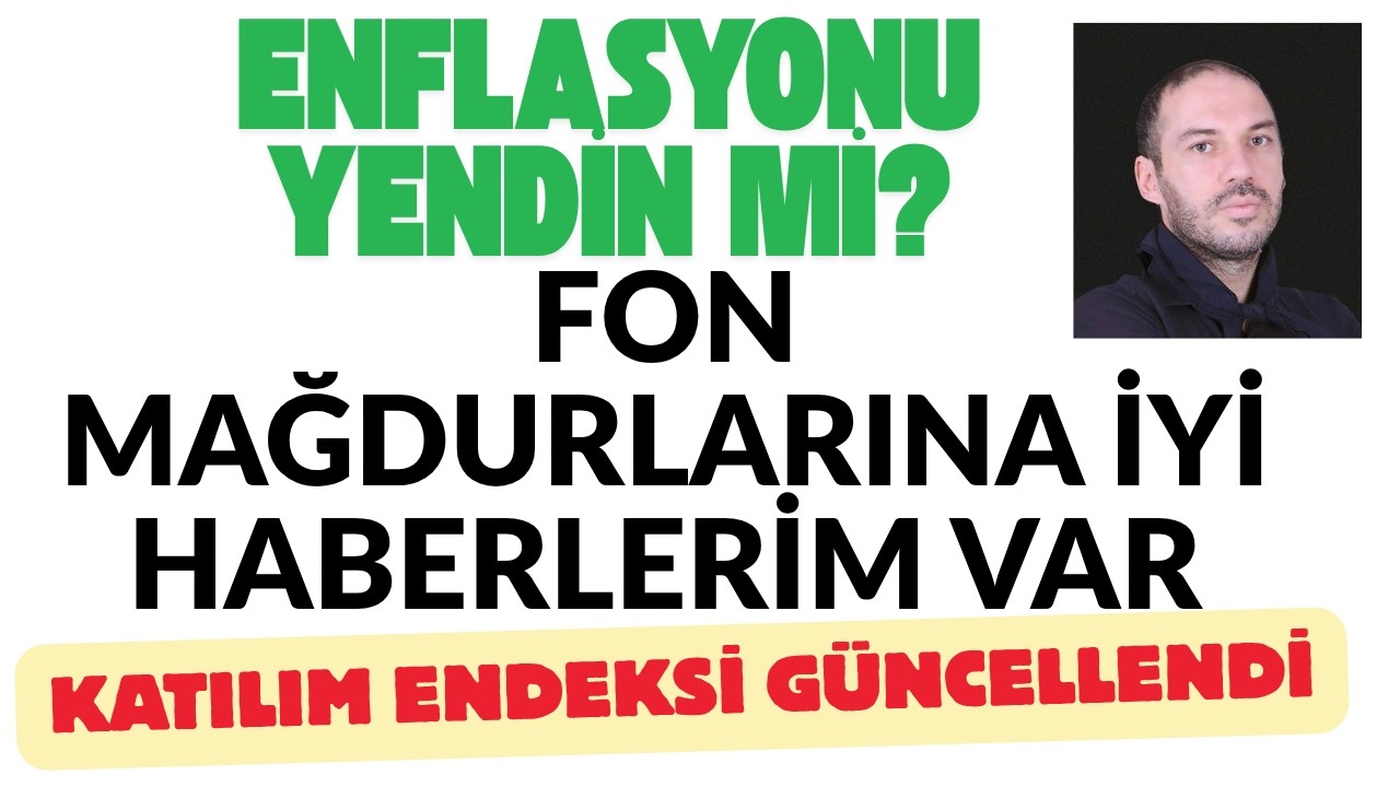 Enflasyonu Yenen Tek Yatırım O Oldu Fon Mağdurlarına Güzel Haber Var Katılım Endeksi Güncellendi