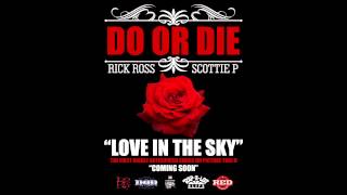 Do Or Die " Love In The Sky " Featuring Rick Ross & Scottie P