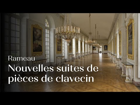 🎥 NOUVELLES SUITES DE PIÈCES DE CLAVECIN, Rameau | Captation - Château de Versailles