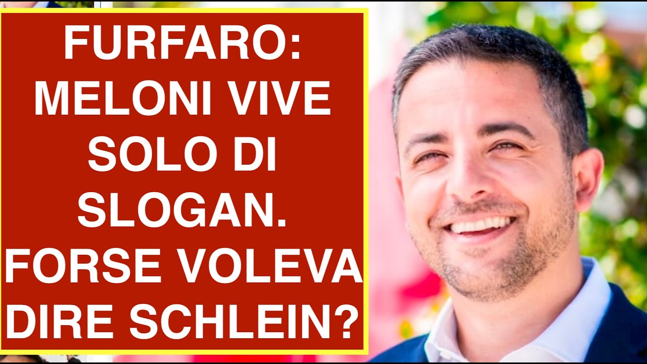 FURFARO: MELONI VIVE SOLO DI SLOGAN. FORSE VOLEVA DIRE SCHLEIN?