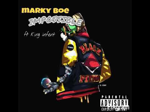 Marky boe IMPOSSIBLE ft king infent