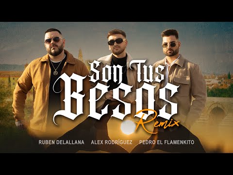Son Tus Besos (Remix) - Alex Rodríguez, Ruben Delallana, Pedro El Flamenkito [Video Oficial]