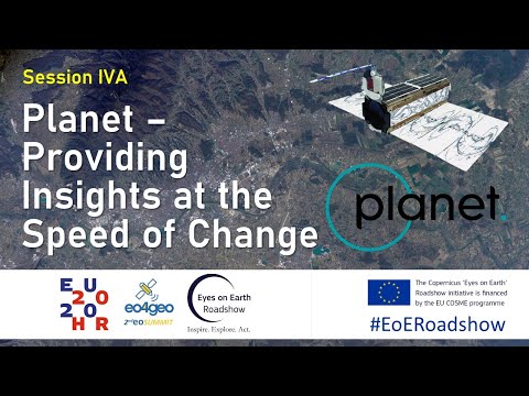 Eyes on Earth Roadshow - Session IVA - Planet – providing insights at the speed of change