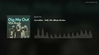 Arcwelder - Pull | 90s Album Review
