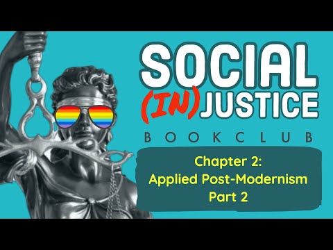 Bookclub: Social (in)Justice - Chapter 2: Applied PostModernism (Part 2)