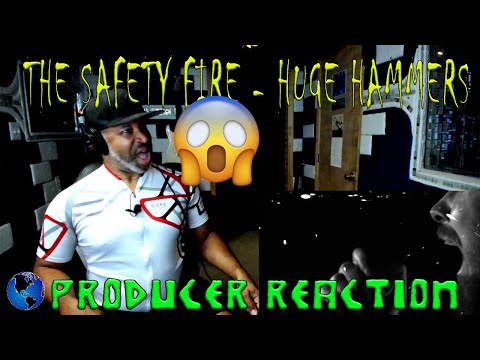 THE SAFETY FIRE   Huge Hammers - Producer Reaction