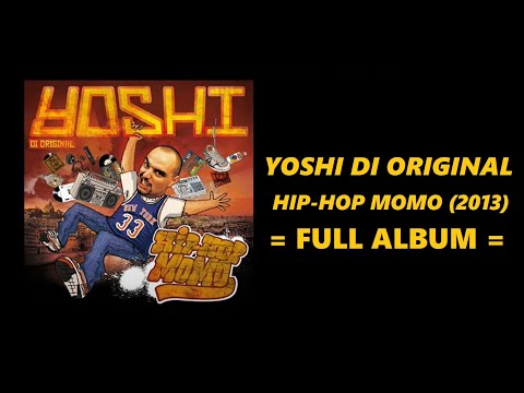 YOSHI DI ORIGINAL - HIP-HOP MOMO (FULL ALBUM - 2013)