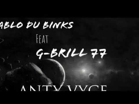 G-Brill77 feat Pablo du Binks - Anty Vyce
