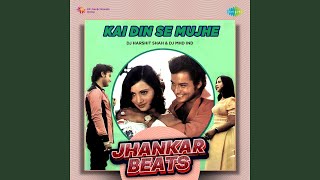Download lagu Kai Din Se Mujhe - Jhankar Beats mp3