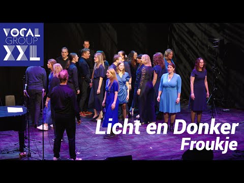 Vocal Group XXL - Licht en Donker (Froukje)