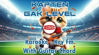 Download lagu Kapten - Gak Level [Karaoke - Key Fm - Guitar Chord] mp3