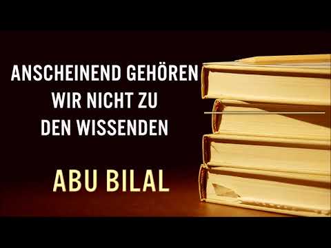 Abu Bilal - Anscheinend gehören wir nicht zu den Wissenden! [Khutba 23.02.2018]