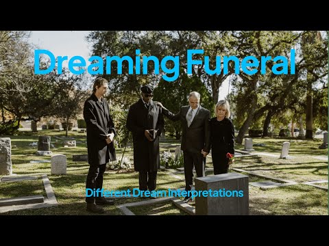 Dreaming Funeral - Dream Interpretations